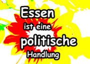 Essen ist eine politische Handlung